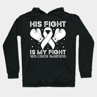 His Fight is My Fight Skin Cancer Awareness Hoodie